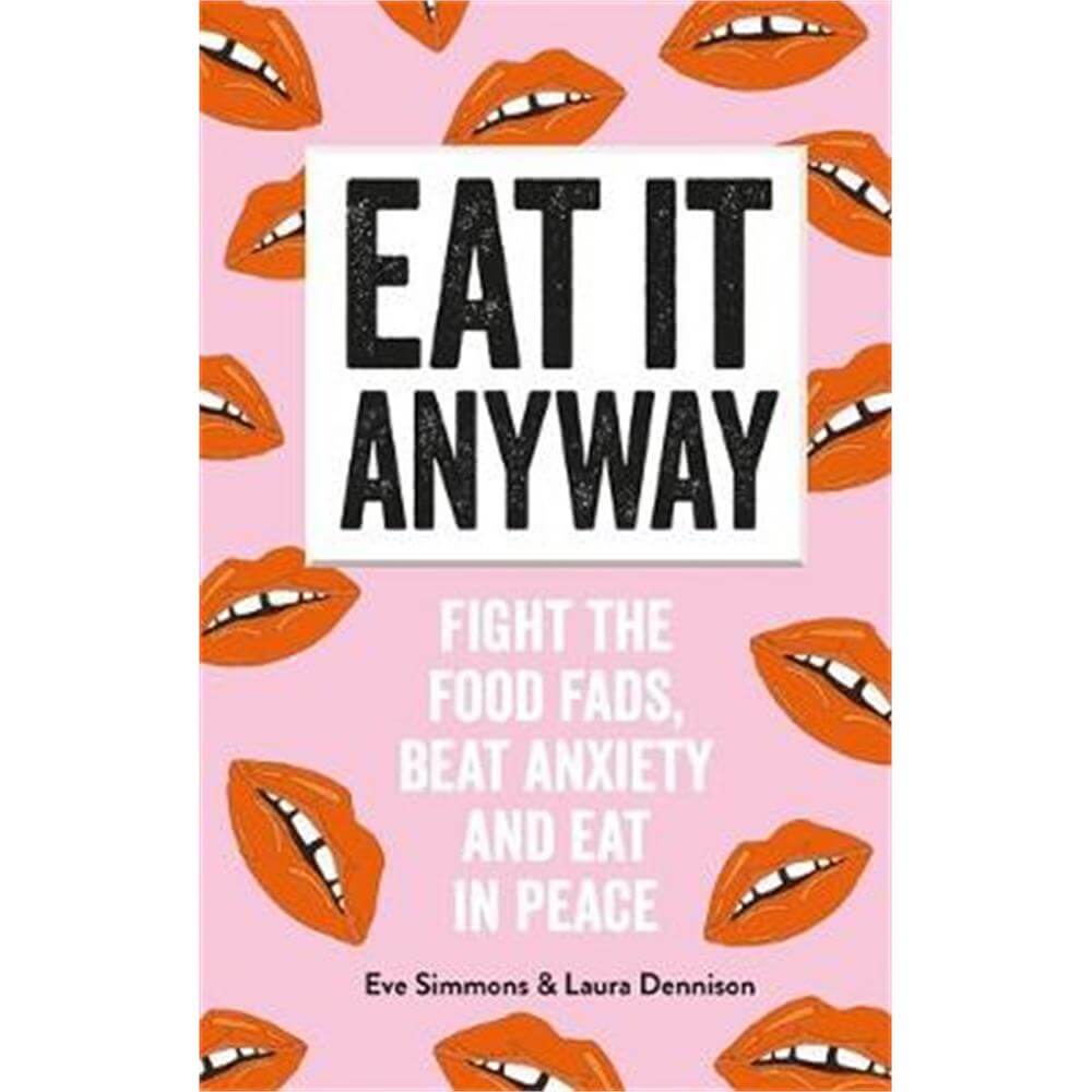 Eat It Anyway (Paperback) - Eve Simmons and Laura Dennison